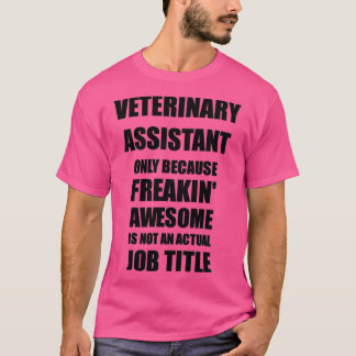 Veterinary Assistant omdat freaking Geweldige geen T-shirt