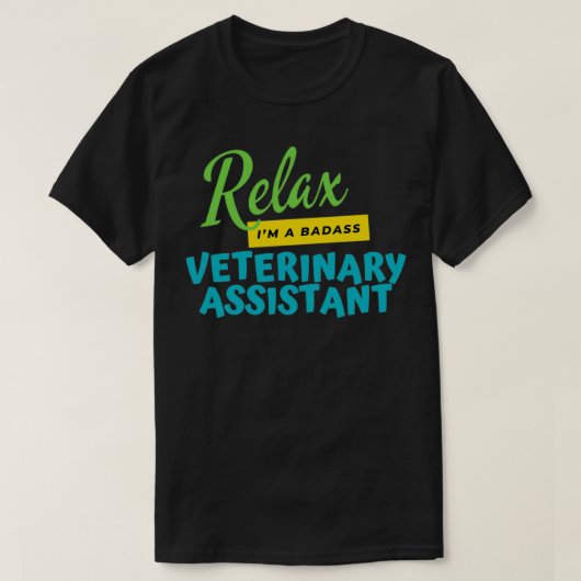 Veterinary Assistant Relax Ix27m A-badass T-shirt (Design voorkant)
