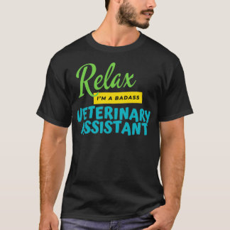 Veterinary Assistant Relax Ix27m A-badass T-shirt