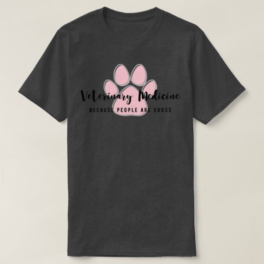 Veterinary Medicine because people are gross T-shirt (Design voorkant)