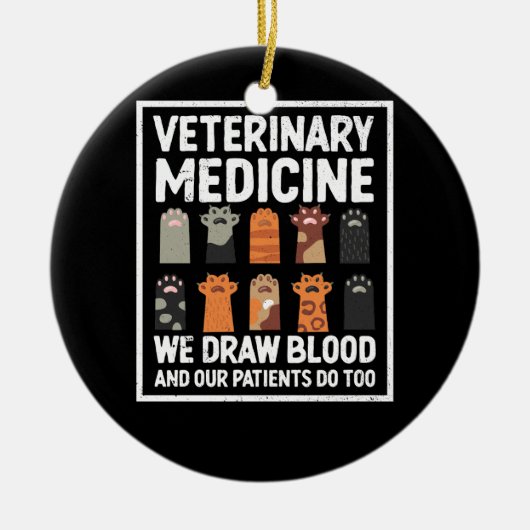 Veterinary Medicine We Draw Blood And Our Patients Keramisch Ornament (Voorkant)