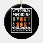 Veterinary Medicine We Draw Blood And Our Patients Keramisch Ornament (Achterkant)