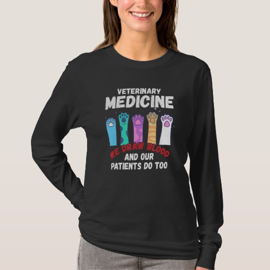 Veterinary Medicine We Draw Blood Our Patients Do T-shirt (Voorkant)