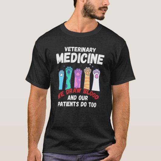 Veterinary Medicine We Draw Blood Our Patients Do  T-shirt (Voorkant)