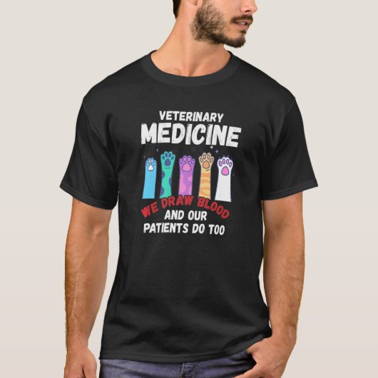 Veterinary Medicine We Draw Blood Our Patients Do T-shirt (Voorkant)