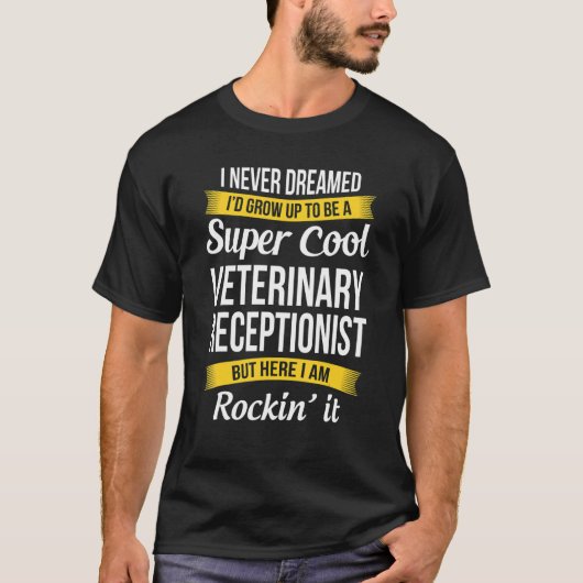 Veterinary Receptionist I Never Dreamed Appreciat T-shirt (Voorkant)