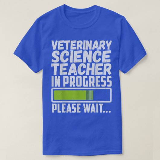 Veterinary Science Teacher In Progress Please Wait T-shirt (Design voorkant)