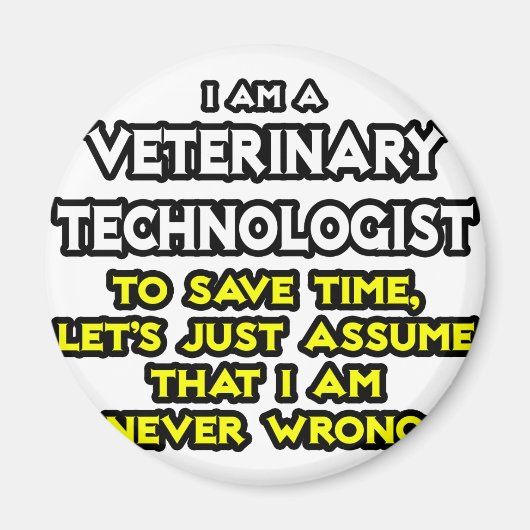 Veterinary Technoloog Joke ... Nooit verkeerd Magneet (Voorkant)
