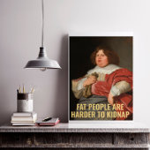 Vetmensen zijn moeilijker te bedwelmen - grappige  poster