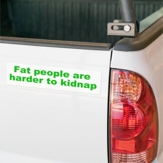 Vetmensen zijn moeilijker te ontvoeren bumpersticker (Op Truck)