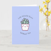 Vetplanten woordspeling - Leven zou Vet zonder Jou Kaart (Gele Bloem)