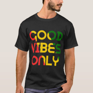Vibes Good Only Rasta Reggae Roots Clothing Jamaic T-shirt