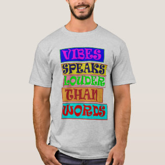 Vibes spreekt luider dan woorden t-shirt