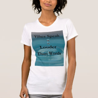 Vibes spreken luider dan woorden t-shirt