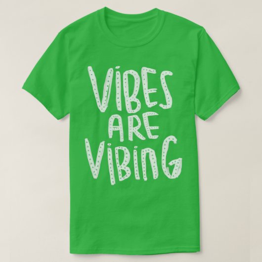 Vibes zijn vibing t-shirt (Design voorkant)
