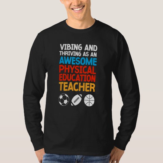 Vibing and Thriving as an Awesome Physical Educati T-shirt (Voorkant)