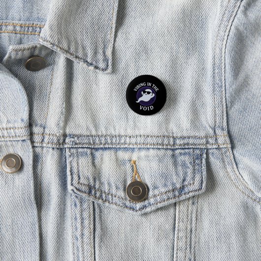 VIBING IN THE VOID – Pin-Back Button (In situ)