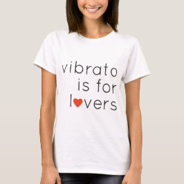 Vibrato is voor geliefden t-shirt
