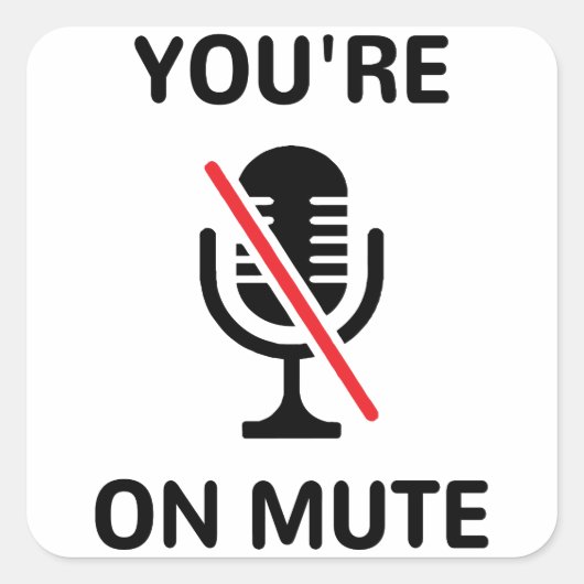 Video Call, You're On Mute, You're On Mute Vierkante Sticker (Voorkant)