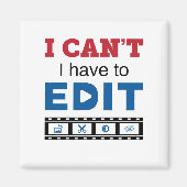 Video Editor I Can't I Have to Edit Magneet (Voorkant)