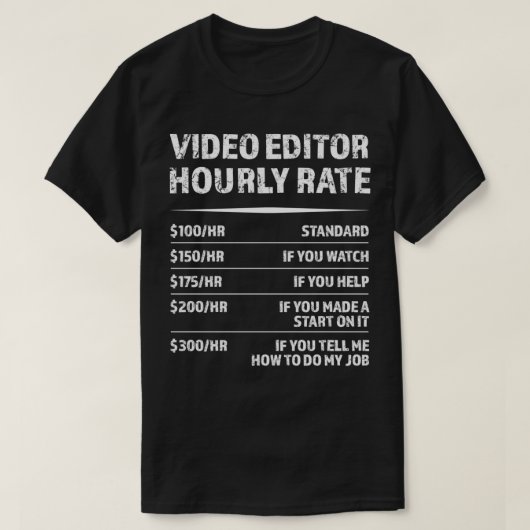 Video Editor Uourly Rate Funny Video ographer Gift T-shirt (Design voorkant)