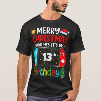 Video Game Lover Merry Christmas Yes It's My 13th  T-shirt