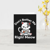 Video Gamer Cat Lover Don't Bother Me Right Meow C Kaart (Gele Bloem)