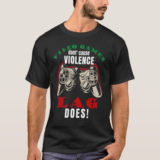 Video Games Don't Cause Violence Lag Does Gaming M T-shirt (Voorkant)