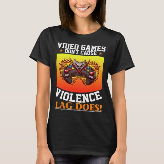 Video Games Don't Cause Violence Lag Does Video Ga T-shirt (Voorkant)