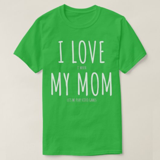 Video games Gift I love My Mam T Funny Sarcastic T-shirt (Design voorkant)