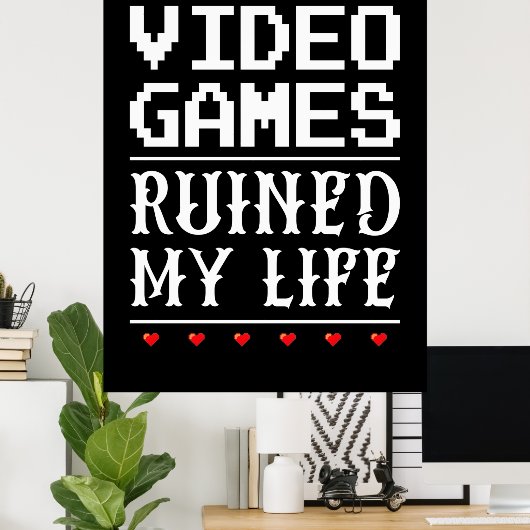 Video games hebben mijn leven verpest poster (Thuiskantoor)