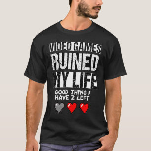 Video games hebben mijn leven verpest t-shirt