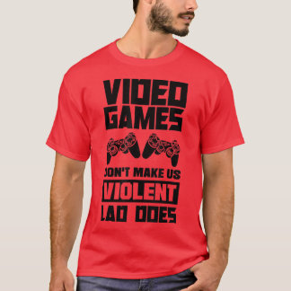 Video games maken ons niet gewelddadig Lag doet vi T-shirt