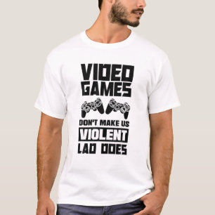 Video games maken ons niet gewelddadig Lag doet vi T-shirt