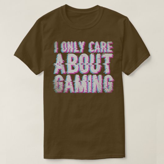 Video Games Player I geeft alleen om gaming glitch T-shirt (Design voorkant)