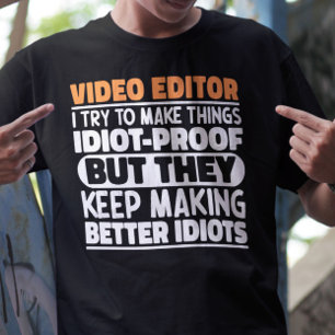 Videobewerker I Probeer Dingen Grappig Te Maken Ui T-shirt