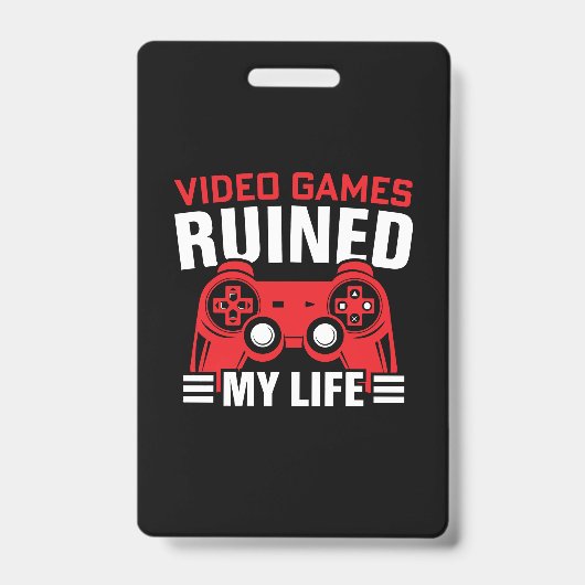 Videogames hebben mijn leven geruïneerd, gamers le badge (Voorzijde)