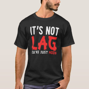 Videogames Het is niet te laat. Je bent gewoon noo T-shirt
