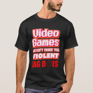 Videogames lag gamer streamer t-shirt