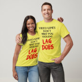 Videogames maken je niet gewelddadig. Lag doet dat T-shirt (Unisex)