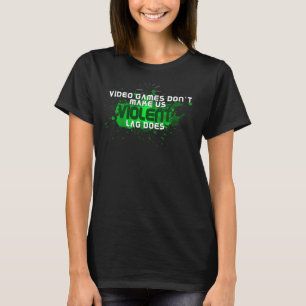 Videogames maken ons geen gewelddadige gamer t-shirt