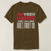 Videogames roepen en ik moet gaan. t-shirt (Design voorkant)