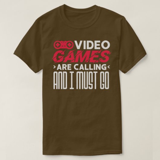 Videogames roepen en ik moet gaan. t-shirt (Design voorkant)