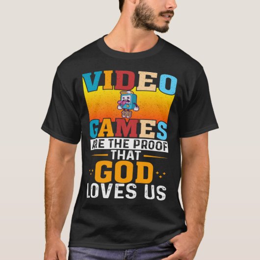 Videogames zijn het bewijs dat God van ons gamin h T-shirt (Voorkant)