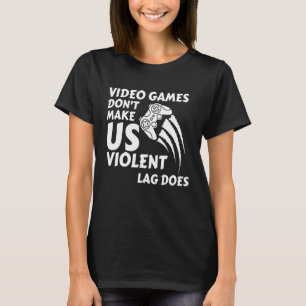 Videospellen maken ons gewelddadig spel onmogelijk t-shirt