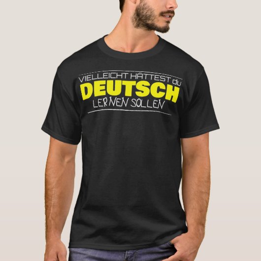 Vielleicht httest du Deutsch lernen sollen German T-shirt (Voorkant)