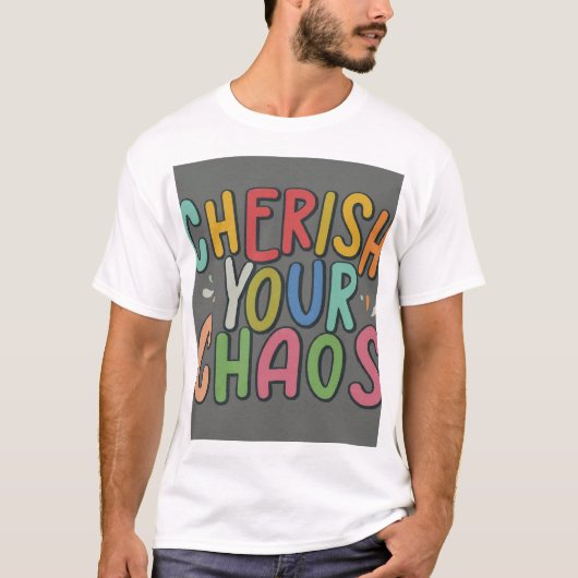 Vier het Onvoorspelbare: Cherish Your Chaos T- T-shirt (Voorkant)