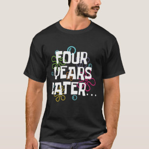 Vier jaar later Funny Meme 4 jaar oud T-shirt