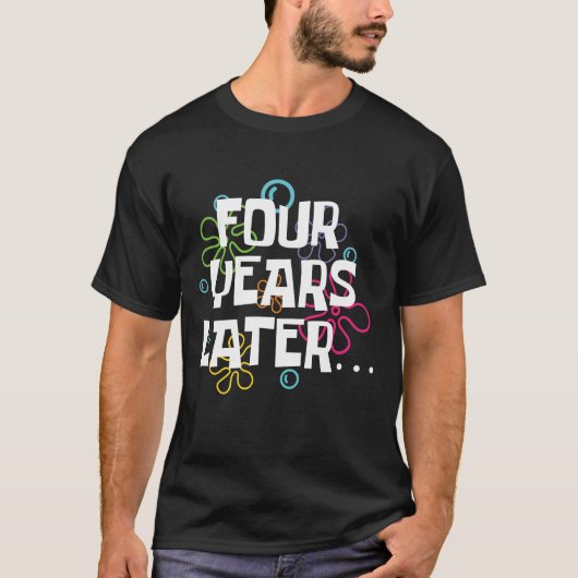 Vier jaar later Funny Meme 4 jaar oud T-shirt (Voorkant)