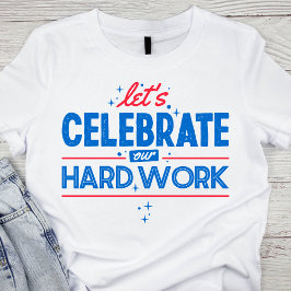 Vier ons harde werk met rode en blauwe letters t-shirt